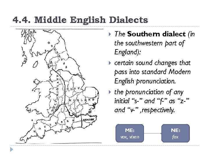 4. 4. Middle English Dialects The Southern dialect (in the southwestern part of England):