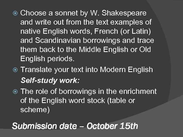 Choose a sonnet by W. Shakespeare and write out from the text examples of