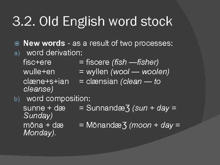 3. 2. Old English word stock New words - as a result of two