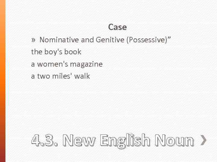 Case » Nominative and Genitive (Possessive)” the boy's book a women's magazine a two