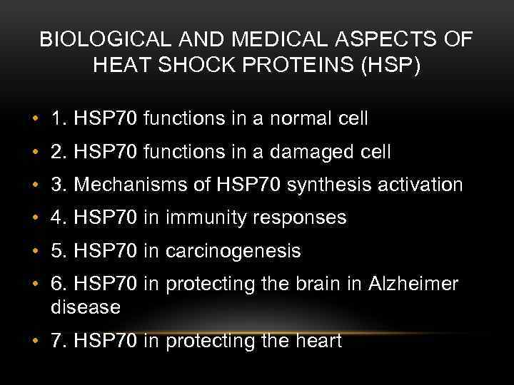 BIOLOGICAL AND MEDICAL ASPECTS OF HEAT SHOCK PROTEINS (HSP) • 1. HSP 70 functions