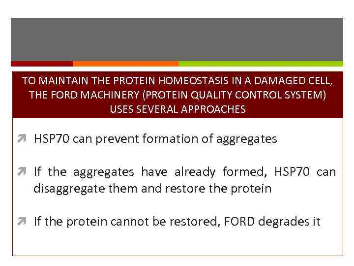 TO MAINTAIN THE PROTEIN HOMEOSTASIS IN A DAMAGED CELL, THE FORD MACHINERY (PROTEIN QUALITY