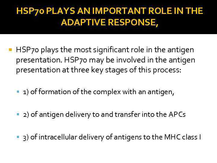 HSP 70 PLAYS AN IMPORTANT ROLE IN THE ADAPTIVE RESPONSE, HSP 70 plays the