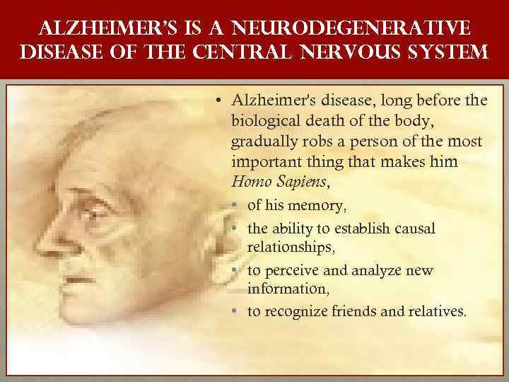 Alzheimer's is a neurodegenerative disease of the central nervous system • Alzheimer's disease, long