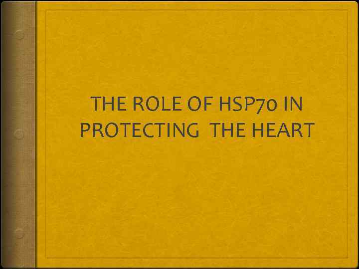 THE ROLE OF HSP 70 IN PROTECTING THE HEART 