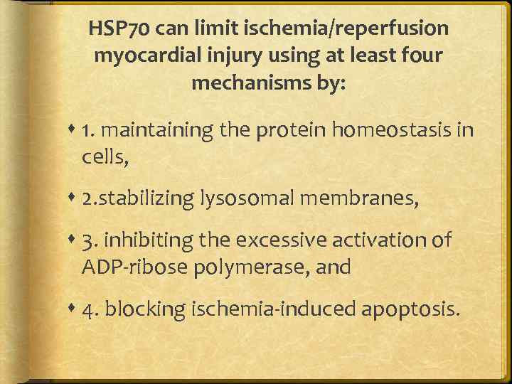 HSP 70 can limit ischemia/reperfusion myocardial injury using at least four mechanisms by: 1.