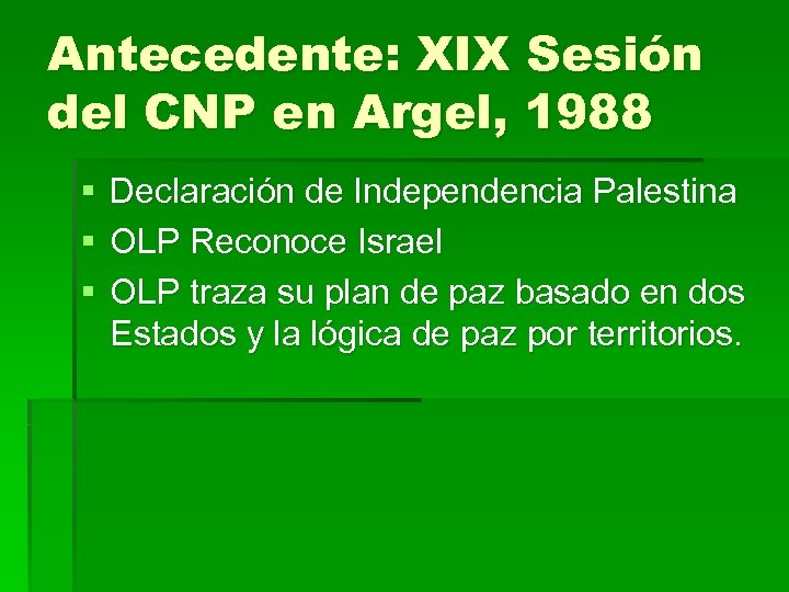 Antecedente: XIX Sesión del CNP en Argel, 1988 § § § Declaración de Independencia