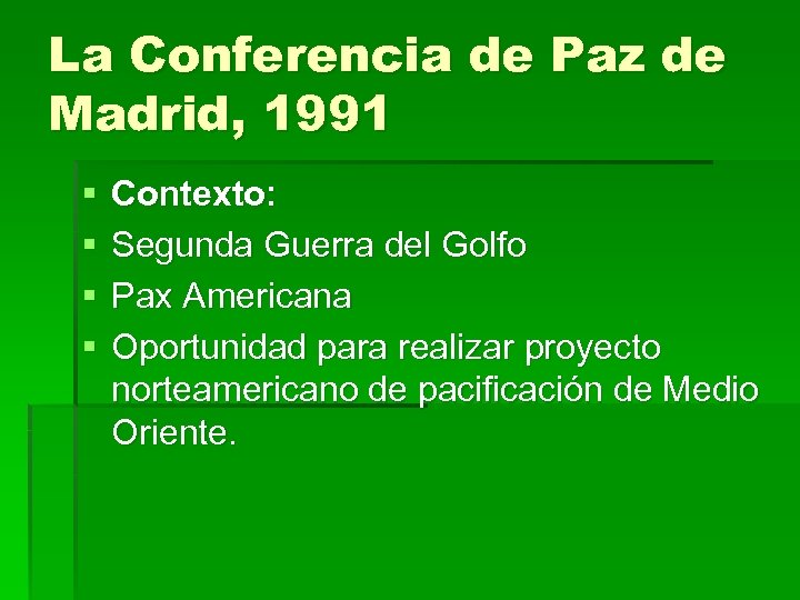 La Conferencia de Paz de Madrid, 1991 § § Contexto: Segunda Guerra del Golfo