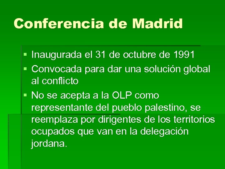 Conferencia de Madrid § Inaugurada el 31 de octubre de 1991 § Convocada para