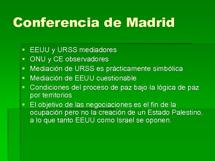 Conferencia de Madrid § § § EEUU y URSS mediadores ONU y CE observadores