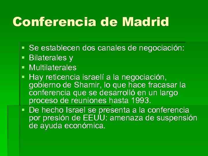 Conferencia de Madrid § § Se establecen dos canales de negociación: Bilaterales y Multilaterales