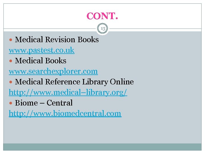 CONT. 13 Medical Revision Books www. pastest. co. uk Medical Books www. searchexplorer. com