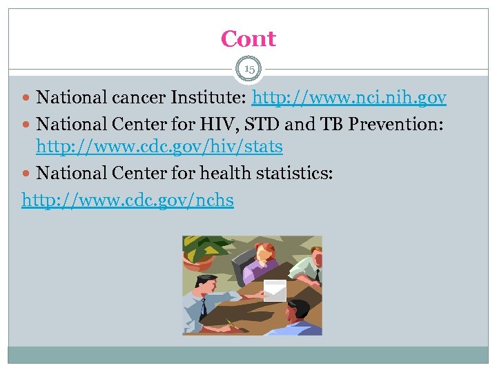 Cont 15 National cancer Institute: http: //www. nci. nih. gov National Center for HIV,