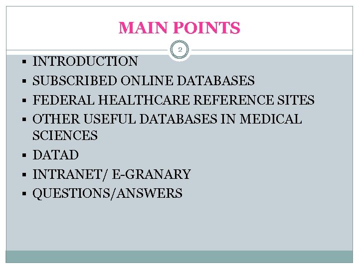 MAIN POINTS § INTRODUCTION 2 § SUBSCRIBED ONLINE DATABASES § FEDERAL HEALTHCARE REFERENCE SITES