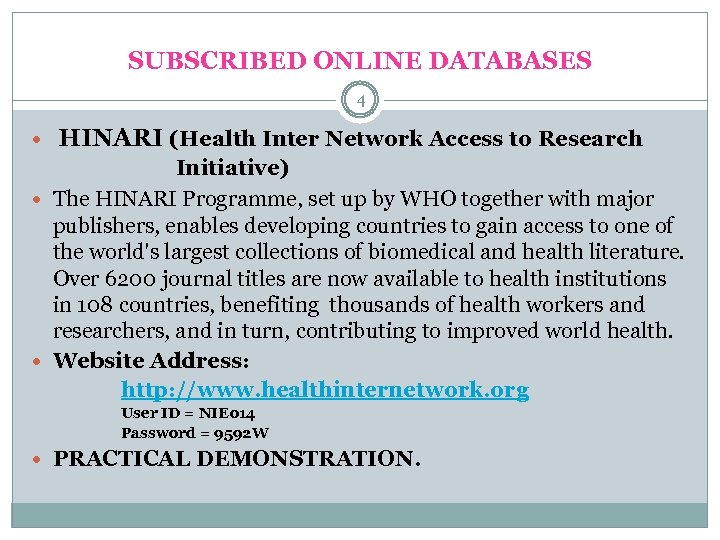 SUBSCRIBED ONLINE DATABASES 4 HINARI (Health Inter Network Access to Research Initiative) The HINARI