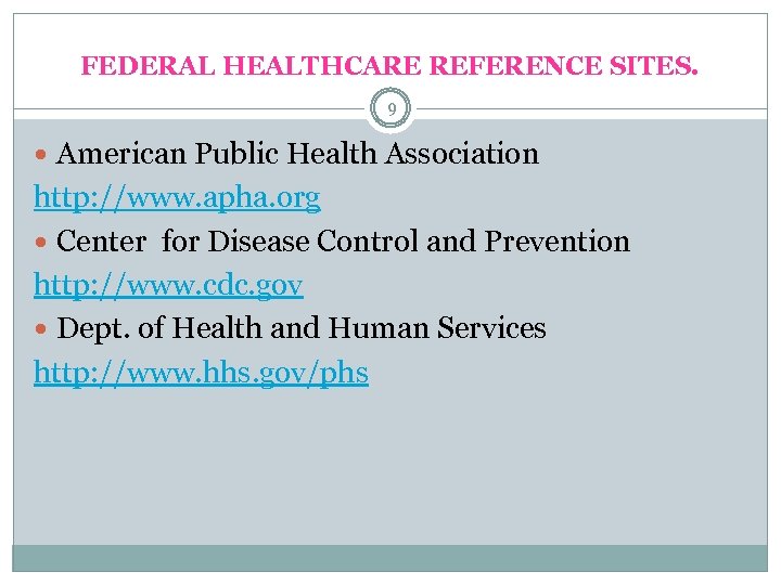 FEDERAL HEALTHCARE REFERENCE SITES. 9 American Public Health Association http: //www. apha. org Center