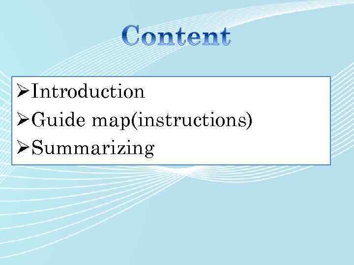 ØIntroduction ØGuide map(instructions) ØSummarizing 