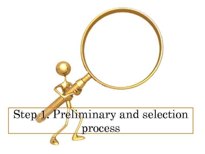 Step 1. Preliminary and selection process 
