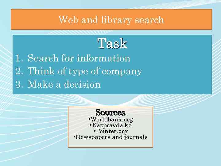 Web and library search Task 1. Search for information 2. Think of type of