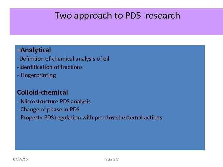 Two approach to PDS research Analytical -Definition of chemical analysis of oil -Identification of