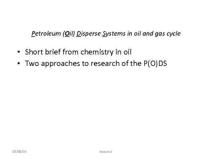 Petroleum (Oil) Disperse Systems in oil and gas cycle • Short brief from chemistry