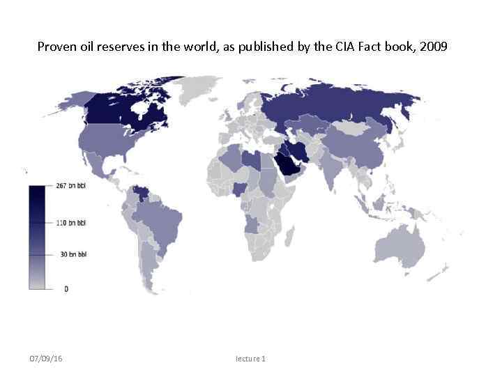 Proven oil reserves in the world, as published by the CIA Fact book, 2009