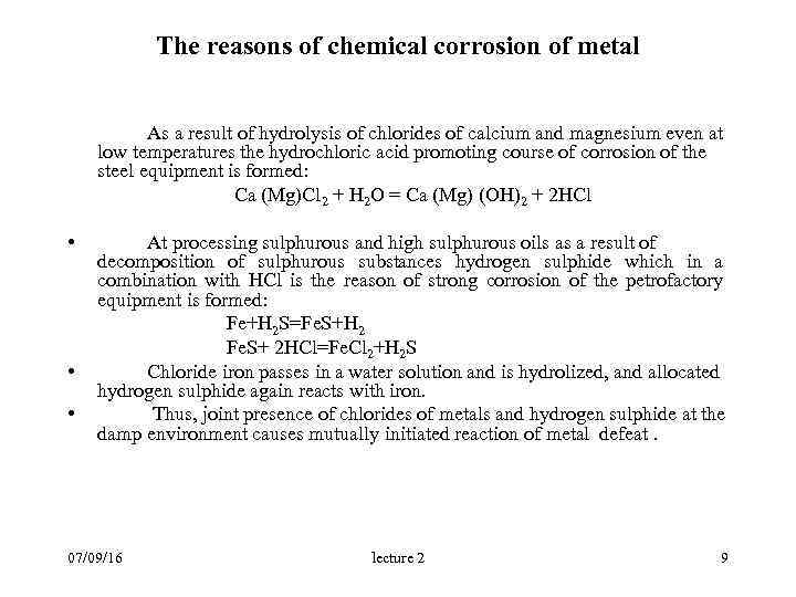 The reasons of chemical corrosion of metal As a result of hydrolysis of chlorides