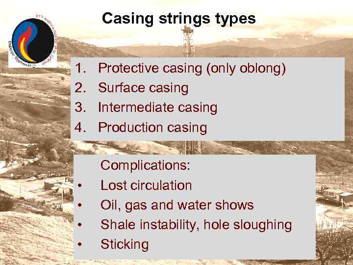 Casing strings types 1. 2. 3. 4. Protective casing (only oblong) Surface casing Intermediate