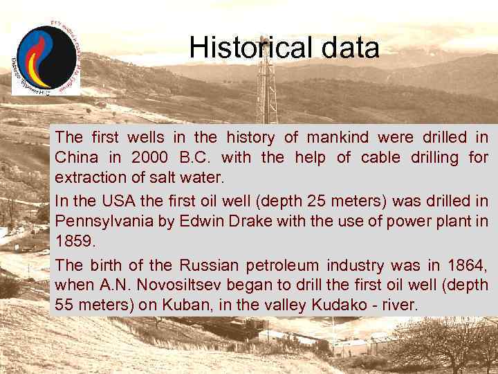 Historical data The first wells in the history of mankind were drilled in China