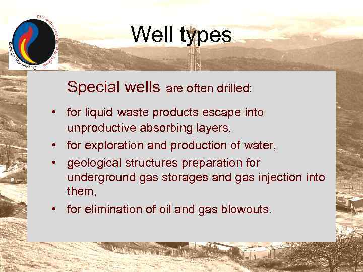 Well types Special wells are often drilled: • for liquid waste products escape into