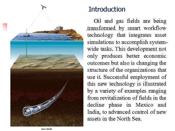 Introduction Oil and gas fields are being transformed by smart workflow technology that integrates