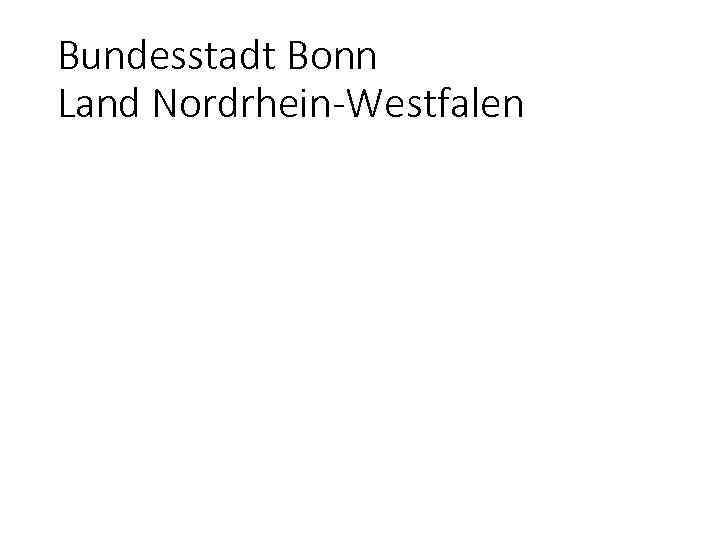 Bundesstadt Bonn Land Nordrhein-Westfalen 