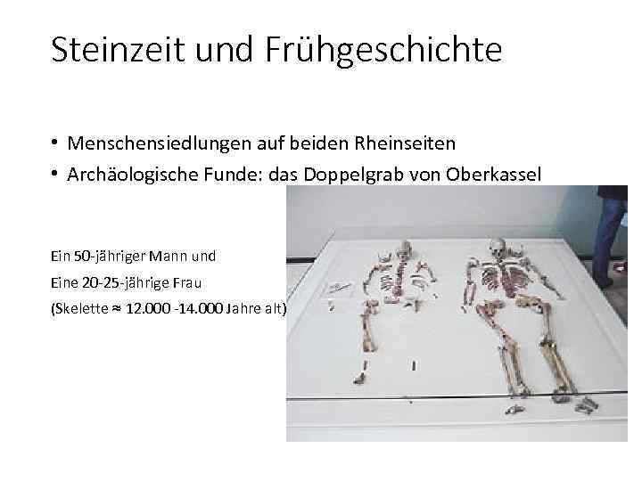 Steinzeit und Frühgeschichte • Menschensiedlungen auf beiden Rheinseiten • Archäologische Funde: das Doppelgrab von
