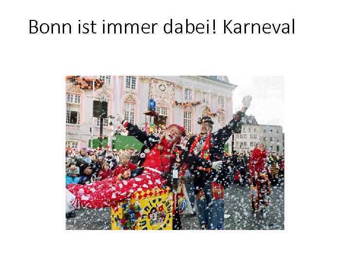 Bonn ist immer dabei! Karneval 