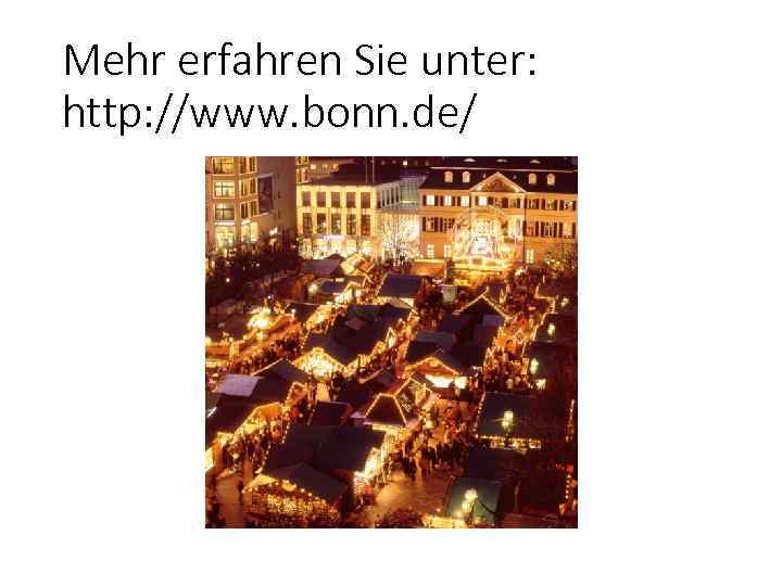 Mehr erfahren Sie unter: http: //www. bonn. de/ 