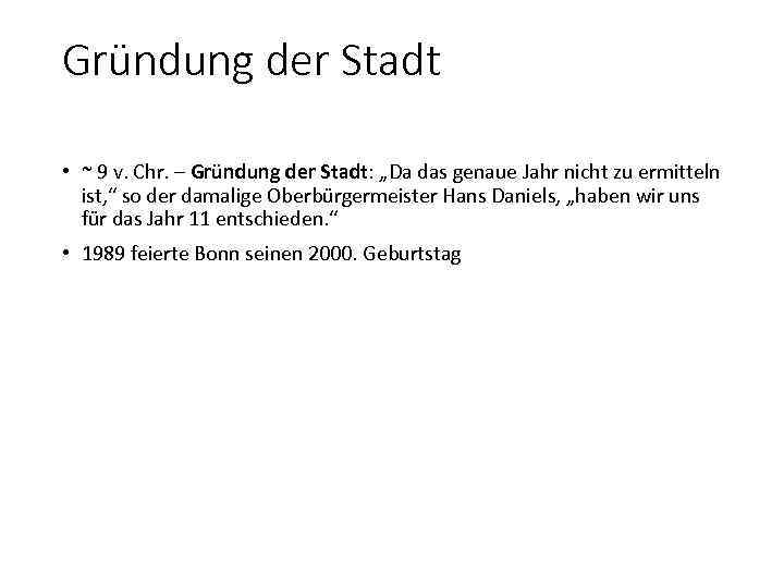 Gründung der Stadt • ~ 9 v. Chr. – Gründung der Stadt: „Da das
