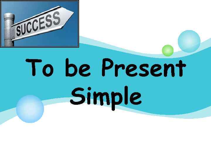 To be Present Simple 