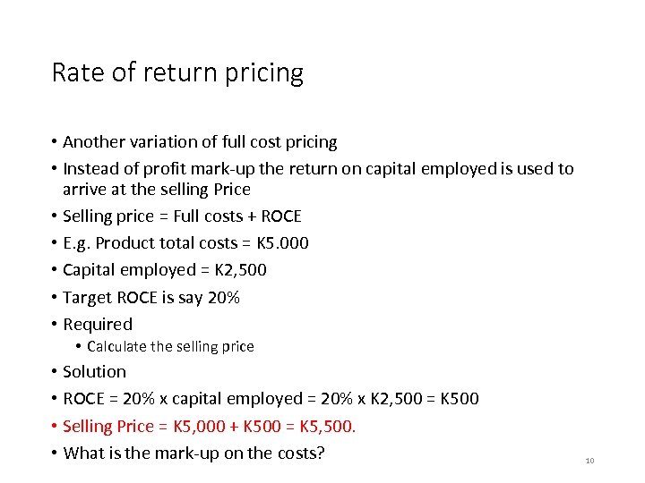 Rate of return pricing • Another variation of full cost pricing • Instead of