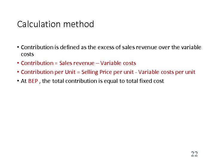 Calculation method • Contribution is defined as the excess of sales revenue over the