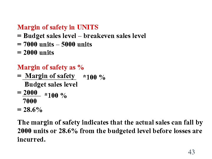 Margin of safety in UNITS = Budget sales level – breakeven sales level =