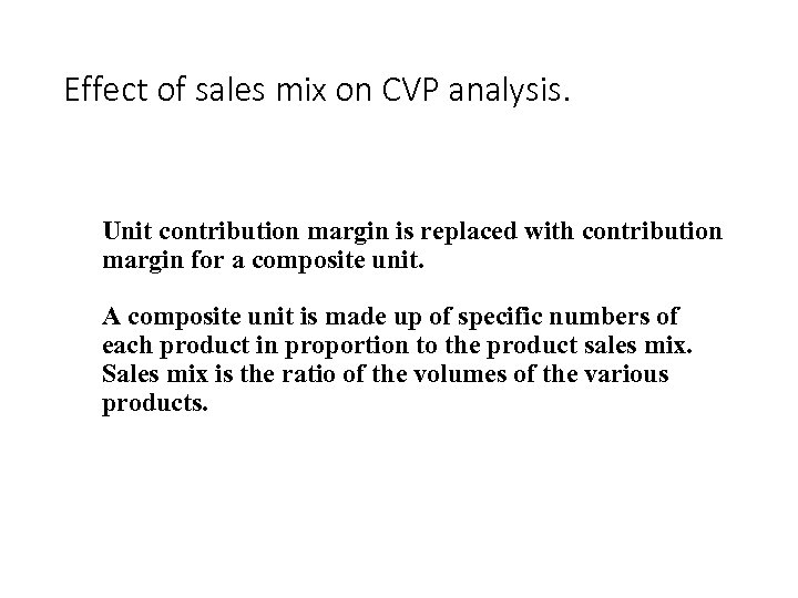 Effect of sales mix on CVP analysis. Unit contribution margin is replaced with contribution