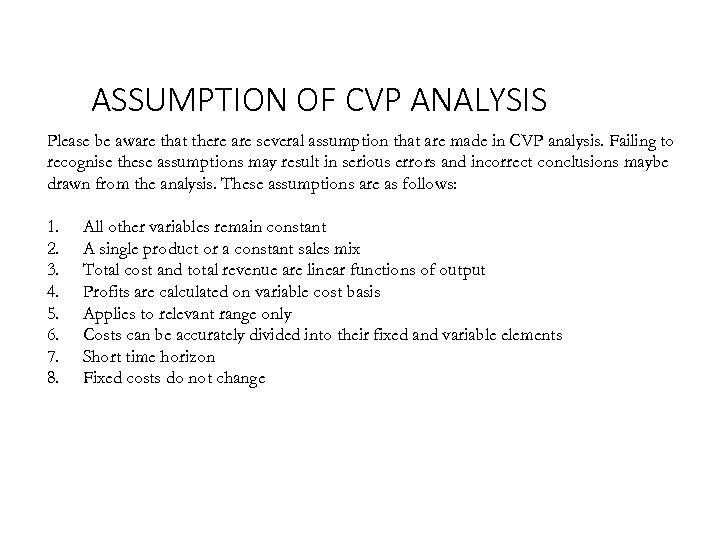 ASSUMPTION OF CVP ANALYSIS Please be aware that there are several assumption that are