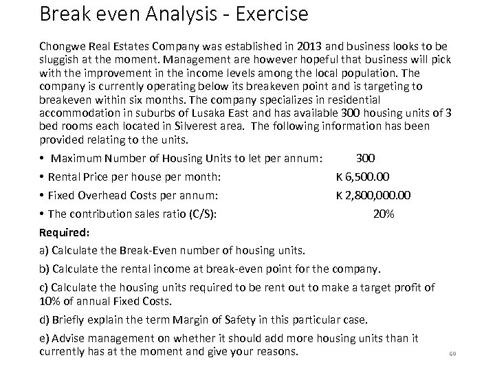 Break even Analysis - Exercise Chongwe Real Estates Company was established in 2013 and