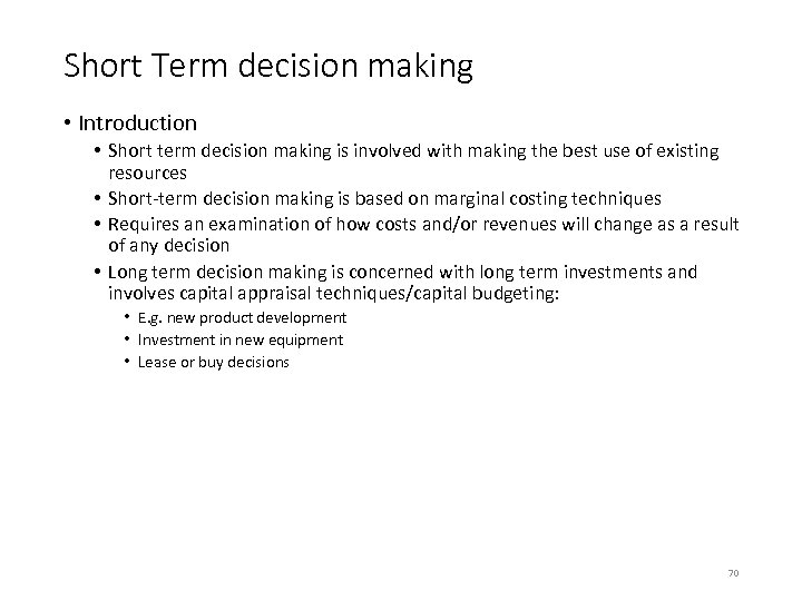 Short Term decision making • Introduction • Short term decision making is involved with