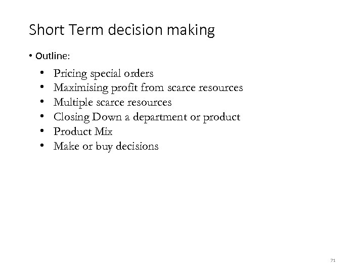 Short Term decision making • Outline: • • • Pricing special orders Maximising profit