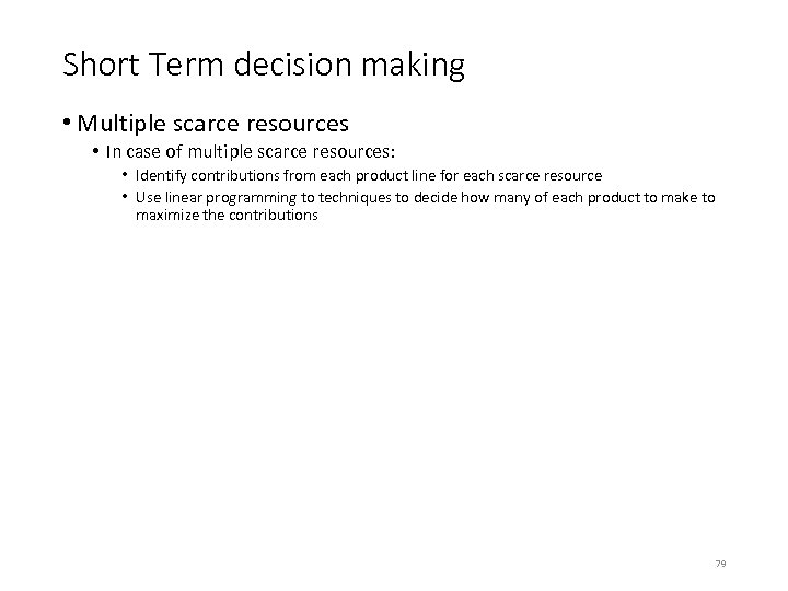 Short Term decision making • Multiple scarce resources • In case of multiple scarce