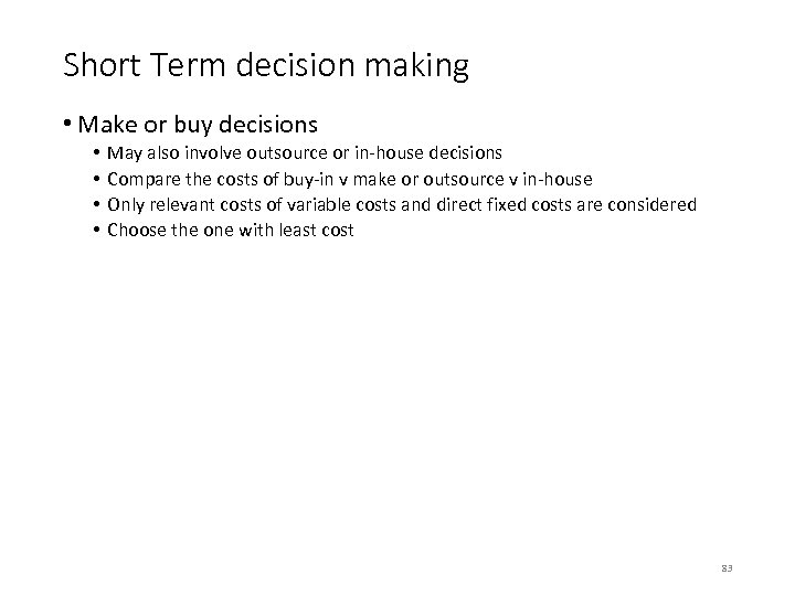 Short Term decision making • Make or buy decisions • • May also involve