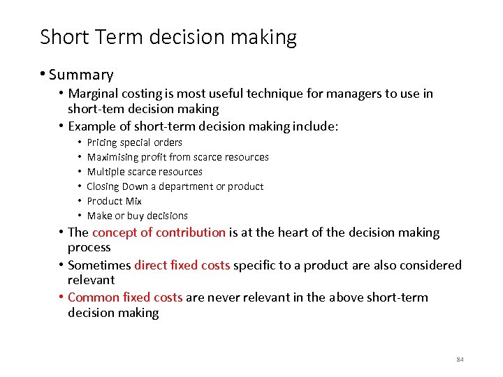 Short Term decision making • Summary • Marginal costing is most useful technique for