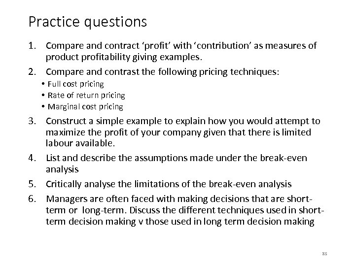 Practice questions 1. Compare and contract ‘profit’ with ‘contribution’ as measures of product profitability