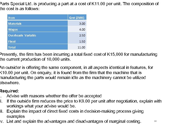 Parts Special Ltd. is producing a part at a cost of K 11. 00